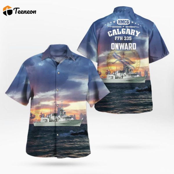 Royal Canadian Navy HMCS Calgary (FFH 335) Halifax-class frigate Hawaiian Shirt Gift for Dad Father Days